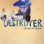 DESTROYER / TROUBLE IN DREAMS (進口版CD)