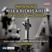 馬丁帕爾梅利：布宜諾斯艾利斯彌撒、皮耶佐拉：遺忘 / 史都佐(指揮)El Arroyo探戈管弦樂團,錫根巴哈合唱團 (CD)