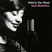 安娜.科奇娜 / 狂野的風 (UHQCD)(Anna Kolchina / Wild Is The Wind (UHQCD))