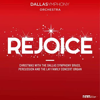 Rejoice!與達拉斯銅管樂團一同歡慶聖誕 / 勞羅斯．羅(指揮)達拉斯交響樂團,瑪麗．普列斯頓(管風琴) (CD)