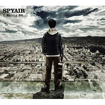 SPYAIR / I Wanna Be... (CD)