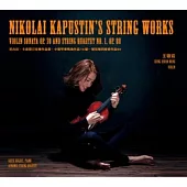 王敬宣/Nikolai Kapustin’s String Works: Violin Sonata Op. 70 and String Quartet No. 1, Op. 88 尼古拉·卡普斯汀弦樂作品集：小提琴奏鳴曲作品70/第一號弦樂四重奏作品88