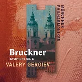 布魯克納：第六號交響曲 / 葛濟夫〈指揮〉/ 慕尼黑愛樂 (歐洲進口盤)
