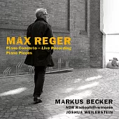 雷格鋼琴作品的演奏大師Markus Becker:首張雷格作品現場錄音-鋼琴協奏曲與鋼琴小品