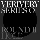 VERIVERY - SERIES O [ROUND 2 : HOLE] (6TH MINI ALBUM) 迷你六輯 (韓國進口版) 3版合購
