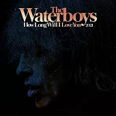The Waterboys / How Long Will I Love You 2021 (12” Rpm 45 Maxi-Single)