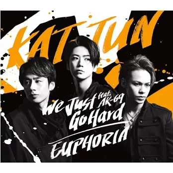 KAT-TUN / We Just Go Hard feat. AK-69 / EUPHORIA 普通版 (CD ONLY)