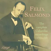 20世紀上半葉英國最偉大大提琴家Felix Salmond哥倫比亞錄音全集 首次CD發行 (2CD)