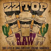ZZ TOP合唱團 / Raw (’That Little Ol’ Band From Texas’ Original Soundtrack)