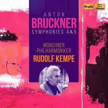布魯克納: 第四 & 五號交響曲 /魯道夫．肯培 (指揮) / 慕尼黑愛樂樂團 (2CD)
