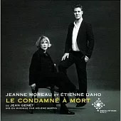 JEANNE MOREAU ET ETIENNE DAHO / LE CONDAMNE A MORT (DELUXE REMASTERED 2010-2011) (2CD+BD)