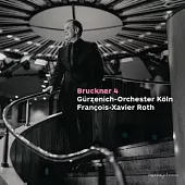 布魯克納: 第四號交響曲 / 芳斯瓦-澤維爾.羅斯 指揮 / 科隆古澤尼希管絃樂團