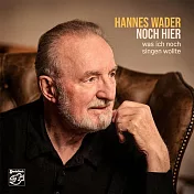 漢內斯.瓦德：還在這裡~我還想唱的歌 (SACD)(Hannes Wader: Noch hier - Was ich noch singen wollte (SACD))