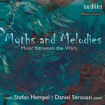 神話與旋律-兩次世界大戰之間的音樂 / 史蒂芬．亨普 小提琴 / 丹尼爾．塞魯西 鋼琴
