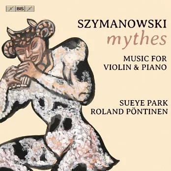 齊瑪諾夫斯基: 小提琴與鋼琴作品集 (神話) / 朴秀藝 小提琴 / 羅蘭．潘提納 鋼琴 (SACD)