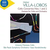 維拉-羅伯斯: 第一號、第二號大提琴協奏曲及大提琴與管弦樂團幻想曲 / 安東尼奧.梅內賽斯 (大提琴) /卡拉布切夫斯基 (指揮) / 聖保羅州交響樂團