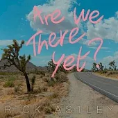 瑞克艾斯里 / Are We There Yet? (Limited Edition Colour Vinyl)
