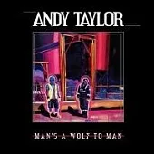 Andy Taylor / Man’S A Wolf To Man