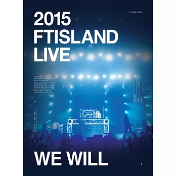 FTISLAND / FTISLAND 2015 LIVE <WE WILL> 亞洲巡迴演唱會 2DVD