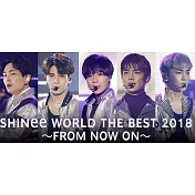 SHINEE - SHINEE WORLD THE BEST 2018 -FROM NOW ON- IN TOKYO DOME 東京大巨蛋  <限量版> 2BD附寫真本 (日本進口版)