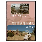 INSPIRED 遇見藝術大師系列 2:在新墨西哥州遇見歐姬芙 DVD
