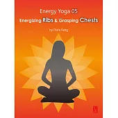 能量瑜伽05：肋骨充電和掐緊胸部(英文版) (電子書)