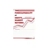 The Forecastability of Equity Market Returns： An Empirical Investigation of Chinese Equity Markets (電子書)