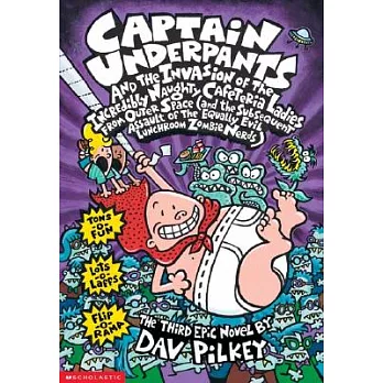 Captain Underpants and the invasion of the incredibly naughty cafeteria ladies from outer space ... : a third epic novel /
