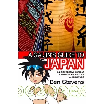 A Gaijin’s Guide to Japan: An Alternative Look at Japanese Life, History and Culture