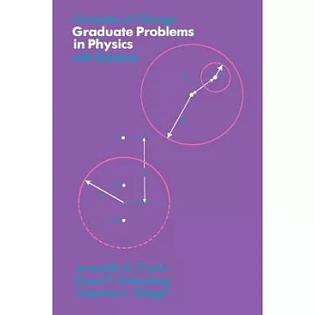 University of Chicago Graduate Problems in Physics with Solutions