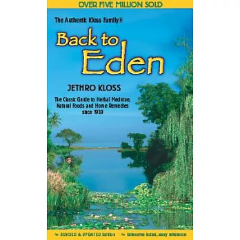 The Back to Eden Cookbook: Original Recipes and Nutritional Information from One of the Great Pioneers in the Imaginative Use of