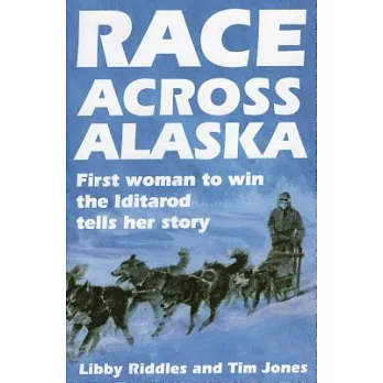 Race Across Alaska: First Woman to Win the Iditarod Tells Her Story