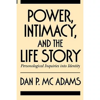 Power, Intimacy, and the Life Story: Personological Inquiries into Identity