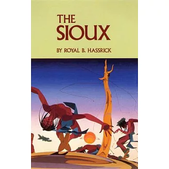 The Sioux: Life and Customs of a Warrior Society