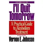 I’ll Quit Tomorrow: A Practical Guide to Alcoholism Treatment