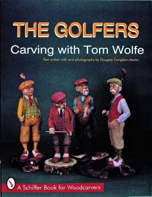 The Golfers: Carving With Tom Wolfe