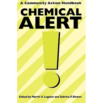 Chemical Alert!: A Community Action Handbook