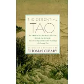 The Essential Tao: An Initiation into the Heart of Taoism Through the Authentic Tao Te Ching and the Iner Teachings of Chuang-Tz