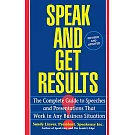 Speak and Get Results: The Complete Guide to Speeches and Presentations That Work in Any Business Situation