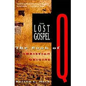 The Lost Gospel: The Book of Q & Christian Origins