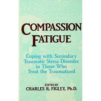 Compassion Fatigue: Secondary Traumatic Stress Disorders in Those Who Treat the Traumatized