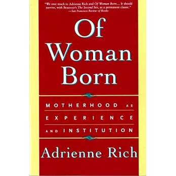 Of Woman Born: Motherhood As Experience and Institution