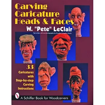 Carving Caricature Head & Faces: 33 Caricatures With Step-By-Step Carving Instructions