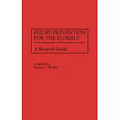 Injury Prevention for the Elderly: A Research Guide