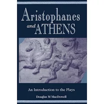 Aristophanes and Athens: An Introduction to the Plays