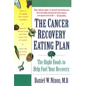 The Cancer Recovery Eating Plan: The Right Foods to Help Fuel Your Recovery