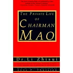 The Private Life of Chairman Mao: The Memoirs of Mao’s Personal Physician