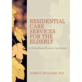 Residential Care Services for the Elderly: Business Guide for Home-Based Eldercare