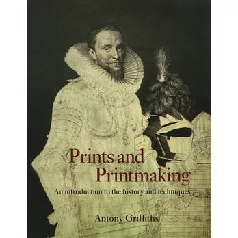 Prints and Printmaking: An Introduction to the History and Techniques