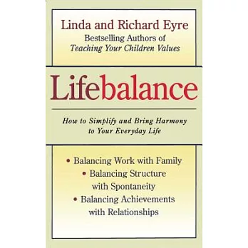 Lifebalance: Balancing Work With Family and Personal Needs : Balancing Structure With Spontaniety, Balancing Achievements With R